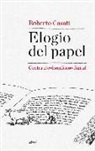 Roberto Casati - Elogio del papel : contra el colonialismo digital