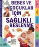 Patsy Westcott - Bebek Ve Cocuklar Icin Saglikli Beslenme