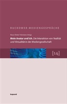 Klaus D Felsmann, Klaus D. Felsmann, Klaus-Dieter Felsmann - Mein Avatar und ich. Die Interaktion von Realität und Virtualität in der Mediengesellschaft