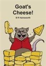 B R Hainsworth, B. R. Hainsworth - Goat's Cheese!