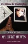 Dr Minnie B. Washington, Minnie B. Washington - Lord Help! My Hurt, Hurts