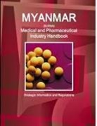 Inc Ibp, Inc. Ibp - Myanmar Medical and Pharmaceutical Industry Handbook - Strategic Information and Regulations