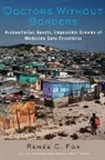 Renaee C. Fox, Renée C Fox, Renee C. Fox, Renée C. Fox, Renee C. (Annenberg Professor Emerita of the Fox, Renee C. (Annenberg Professor Emerita of the Social Sciences Fox - Doctors Without Borders