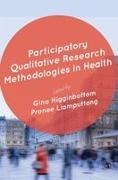 Gina Higginbottom, Gina Liamputtong Higginbottom, Gina Higginbottom, Higginbottom Gina, Pranee Liamputtong, … - Participatory Qualitative Research Methodologies in Health