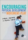 Carol Archer, Carol Siraj Archer, Archer Carol, Iram Siraj, Siraj Iram - Encouraging Physical Development Through Movement-Play