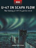 Angus Konstam, Peter Dennis, Peter (Illustrator) Dennis, Alan Gilliland, Alan (B.E.V. illustrator) Gilliland - U-47 in Scapa Flow