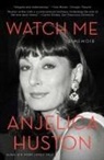 Anjelica Huston - Watch Me