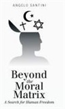 Angelo Santini - Beyond the Moral Matrix