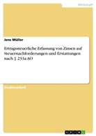 Jens Müller - Ertragssteuerliche Erfassung von Zinsen auf Steuernachforderungen und Erstattungen nach 233a AO