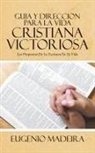 Eugenio Madeira - GUIA Y DIRECCION PARA LA VIDA CRISTIANA VICTORIOSA