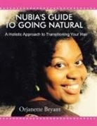 Orjanette Bryant - Nubia's Guide to Going Natural