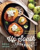 Nicole Taylor, Nicole A Taylor, Nicole A. Taylor, Taylor Nicole A. - The Up South Cookbook