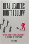 Steve Tobak - Real Leaders Don't Follow