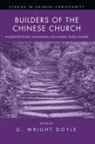 G. Wright Doyle, G. Wright Doyle - Builders of the Chinese Church