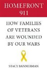 Stacy Bannerman - Homefront 911: How Families of Veterans Are Wounded by Our Wars