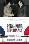 Nicholas Griffin - Ping-Pong Diplomacy: The Secret History Behind the Game That Changed the World