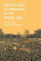 Francesco Cavatorta, Vincent Durac, Vincent Cavatorta Durac - Politics and Governance in the Middle East