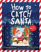 Jean Reagan, Lee Wildish, Lee Wildish - How to Catch Santa