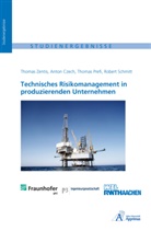 Anton Czech, Thomas Prefi, Robert Schmitt, Thomas Zentis - Technisches Risikomanagement in produzierenden Unternehmen