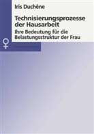Iris Duchene - Technisierungsprozesse der Hausarbeit