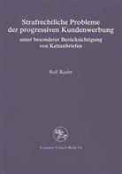 Ralf Raube - Strafrechtliche Probleme der progressiven Kundenwerbung unter besonderer Berücksichtigung von Kettenbriefen