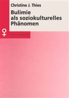 Christine Thies - Bulimie als soziokulturelles Phänomen