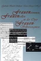 Frauenstimmen, Frauenrollen in der Oper und Frauen-Selbstzeugnisse