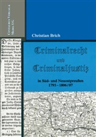 Christian Brich - Criminalrecht und Criminaljustiz in Süd- und Neuostpreussen 1793-1806/07