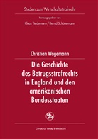 Christian Wagemann - Die Geschichte des Betrugsstrafrechts in England und den amerikanischen Bundesstaaten