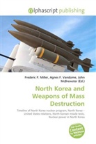 Agne F Vandome, John McBrewster, Frederic P. Miller, Agnes F. Vandome - North Korea and Weapons of Mass Destruction
