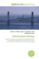 Agne F Vandome, John McBrewster, Frederic P. Miller, Agnes F. Vandome - Manhattan Bridge