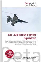 Susan F Marseken, Susan F. Marseken, Lambert M. Surhone, Miria T Timpledon, Miriam T. Timpledon - No. 303 Polish Fighter Squadron