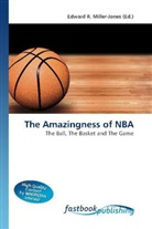 Edward R. Miller-Jones, Edwar R Miller-Jones - The Amazingness of NBA