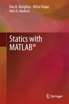 Miha Dupac, Mihai Dupac, Nels H Madsen, Nels H. Madsen, Dan Marghitu, Dan B Marghitu... - Statics with MATLAB®