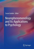 Susa Gordon, Susan Gordon - Neurophenomenology and Its Applications to Psychology