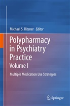 Michael S Ritsner, Michae S Ritsner, Michael S Ritsner - Polypharmacy in Psychiatry Practice, Volume I