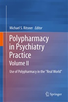 Michael S Ritsner, Michae S Ritsner, Michael S Ritsner - Polypharmacy in Psychiatry Practice, Volume II