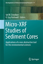 Ian Croudace, Ian W. Croudace, Guy Rothwell, Guy Rothwell, Guy Rothwell, R. Guy Rothwell... - Micro-XRF Studies of Sediment Cores