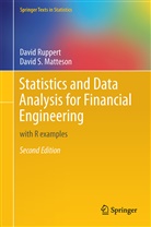 David S Matteson, David S. Matteson, Davi Ruppert, David Ruppert - Statistics and Data Analysis for Financial Engineering