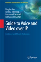 Emmanuel Ifeachor, Emmanuel Jammeh, Emmanuel et a Jammeh, Is-Hak Mkwawa, Is-Haka Mkwawa, Lingfe Sun... - Guide to Voice and Video over IP