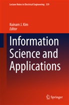 Kuina J Kim, Kuinam J Kim, Kuinam J Kim, Kuinam J. Kim - Information Science and Applications