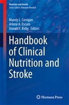 Arlen A Escuro, Arlene A Escuro, Mandy L. Corrigan, Arlene A. Escuro, Donald F Kirby, Donald F. Kirby - Handbook of Clinical Nutrition and Stroke