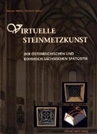 Werner Müller, Norbert Quien - Virtuelle Steinmetzkunst der österreichischen und böhmisch-sächsischen Spätgotik