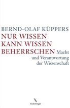 Bernd-Olaf Küppers - Nur Wissen kann Wissen beherrschen