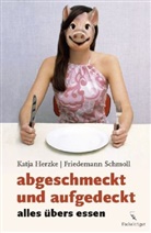 Katja Herzke, Friedemann Schmoll - abgeschmeckt und aufgedeckt