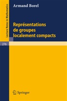 A Borel, A. Borel - Representations de Groupes Localement Compacts