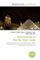 Agne F Vandome, John McBrewster, Frederic P. Miller, Agnes F. Vandome - Inaccuracies in The Da Vinci Code