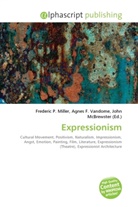 Agne F Vandome, John McBrewster, Frederic P. Miller, Agnes F. Vandome - Expressionism