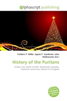 Agne F Vandome, John McBrewster, Frederic P. Miller, Agnes F. Vandome - History of the Puritans
