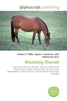 Agne F Vandome, John McBrewster, Frederic P. Miller, Agnes F. Vandome - Mustang (horse)